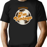 Im Not Old Im Vintage Funny Retro Quote Design T-Shirt - Black