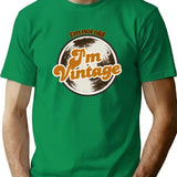 Im Not Old Im Vintage Funny Retro Quote Design T-Shirt - Green