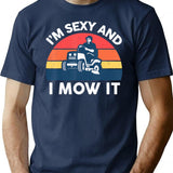 Im Sexy And I Mow I Lawn Mowing Funny Lawn Mower T-Shirt - Navy