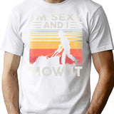 Im Sexy And I Mow It Gardening Landscaping Funny Lawn Mowing T-Shirt - White