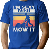 Im Sexy And I Mow It Gardening Landscaping Funny Lawn Mowing T-Shirt - Blue