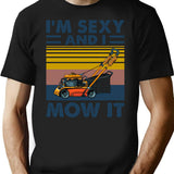 Im Sexy And I Mow It Vintage Funny Lawn Care Gift For Dads T-Shirt - Black