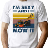 Im Sexy And I Mow It Vintage Funny Lawn Care Gift For Dads T-Shirt - White