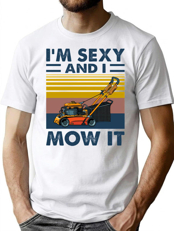 Im Sexy And I Mow It Vintage Funny Lawn Care Gift For Dads T-Shirt - White