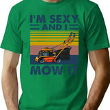 Im Sexy And I Mow It Vintage Funny Lawn Care Gift For Dads T-Shirt - Green