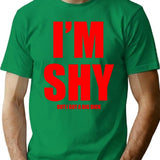 Im Shy But I Got A Huge Dick T-Shirt - Green