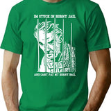 Im Stuck In Horny Jail And Cant Pay My Horny Bail T-Shirt - Green