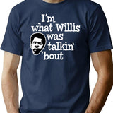 Im What Willis Was Talking About T-Shirt - Navy