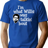 Im What Willis Was Talking About T-Shirt - Blue