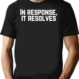 In Response It Resolves (1) T-Shirt - Retro Graphic Tee for Men & Women - Black