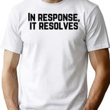 In Response It Resolves T-Shirt - Retro Graphic Tee for Men & Women - White