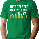 Introverted But Willing To Discuss Pinball Funny Pinball T-Shirt - Green