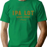 Ipa Lot When I Drink Alcohol Distressed Graphic T-Shirt - Green