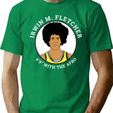 Irwin M. Fletcher (fletch) Lakers - 6'9 With The Afro T-Shirt - Green