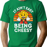 It Ain't Easy Being Cheesy Cheesy Wisdom For Cheese Lovers T-Shirt - Green