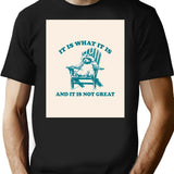 It Is What It Is And It Is Not Great Vintage T-Shirt - Black