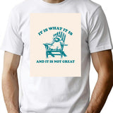 It Is What It Is And It Is Not Great Vintage T-Shirt - White