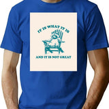 It Is What It Is And It Is Not Great Vintage T-Shirt - Blue