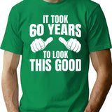 It Took 60 Years To Look This Good - 60th Birthday T-Shirt - Green