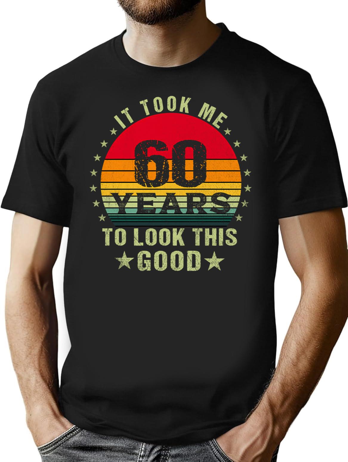 It Took Me 60 Years To Look This Good60 Years Old Birthday Funny Gift T-Shirt - Black