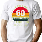 It Took Me 60 Years To Look This Good60 Years Old Birthday Funny Gift T-Shirt - White