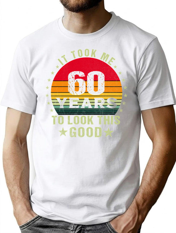 It Took Me 60 Years To Look This Good60 Years Old Birthday Funny Gift T-Shirt - White