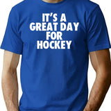 It's A Great Day For Hockey T-Shirt - Blue