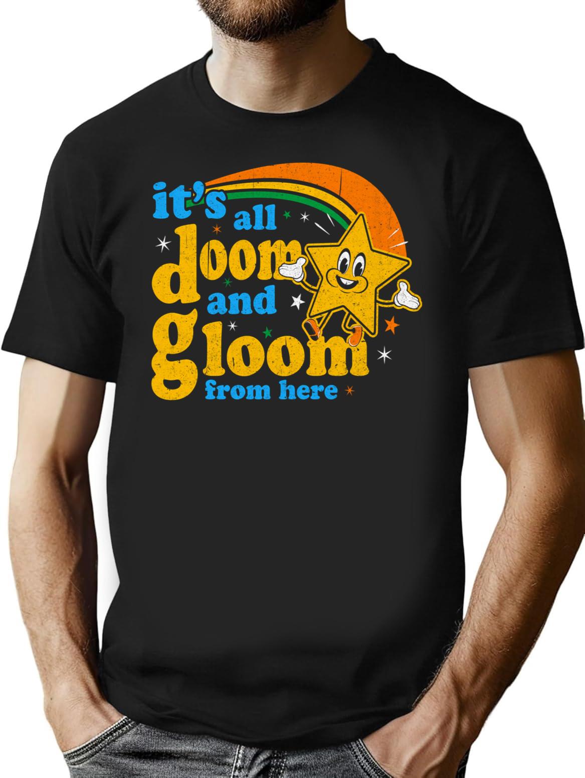 It'S All Doom And Gloom From Here T-Shirt for Men & Women, T-Shirts Graphic Tee - Black