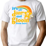 It'S All Doom And Gloom From Here T-Shirt for Men & Women, T-Shirts Graphic Tee - White