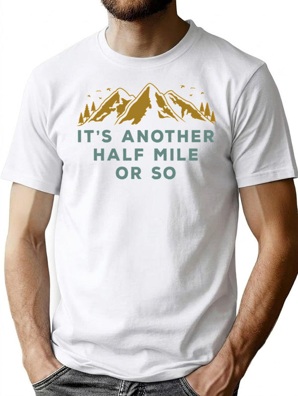 It's Another Half Mile Or So T-Shirt - White