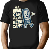 It'S Beer Can Not Beer Can'T T-Shirt for Men & Women, T-Shirts Graphic Tee - Black