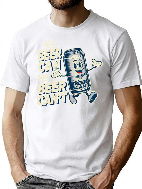 It'S Beer Can Not Beer Can'T T-Shirt for Men & Women, T-Shirts Graphic Tee - White