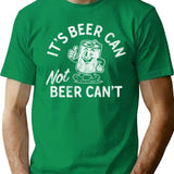 It's Beer Can Not Beer Can't T-Shirt - Green