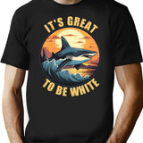 It's Great To Be White T-Shirt - Retro Graphic Tee for Men & Women - Black