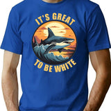 It's Great To Be White T-Shirt - Retro Graphic Tee for Men & Women - Blue