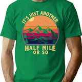 It's Just Another Half Mile Or So Camping Vintage T-Shirt - Green