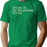 It's Me Hi I'm The Problem Funny Vintage T-Shirt - Green