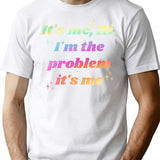 It's Me Hi I'm The Problem It's Me T-Shirt - White