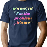 It's Me Hi I'm The Problem It's Me T-Shirt - Navy
