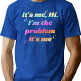 It's Me Hi I'm The Problem It's Me T-Shirt - Blue