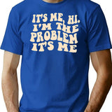 It's Me Hi I'm The Problem T-Shirt - Blue