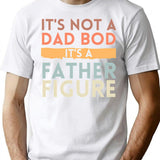 It's Not A Dad Bod It's A Father Figure Fathers Day Funny T-Shirt - White