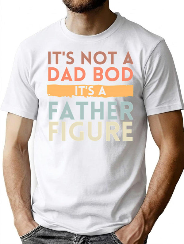 It's Not A Dad Bod It's A Father Figure Fathers Day Funny T-Shirt - White