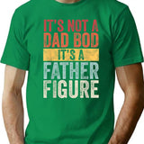 It's Not A Dad Bod It's A Father Figure Funny Retro Vintage T-Shirt - Green