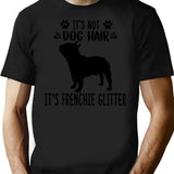 It's Not Dog Hair It's French Bulldog Glitter French Bulldog Art French Bulldog Love French Bulldog Mama French Bulldog Owner French Bulldog T-Shirt - Black