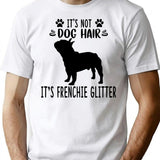 It's Not Dog Hair It's French Bulldog Glitter French Bulldog Art French Bulldog Love French Bulldog Mama French Bulldog Owner French Bulldog T-Shirt - White