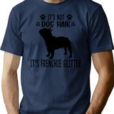 It's Not Dog Hair It's French Bulldog Glitter French Bulldog Art French Bulldog Love French Bulldog Mama French Bulldog Owner French Bulldog T-Shirt - Navy