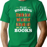It's Not Hoarding If It's Books T-Shirt - Green