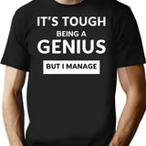 It's Tough Being A Genius But I Manage Funny Rude Mens Lady's T-Shirt - Black