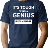 It's Tough Being A Genius But I Manage Funny Rude Mens Lady's T-Shirt - Navy